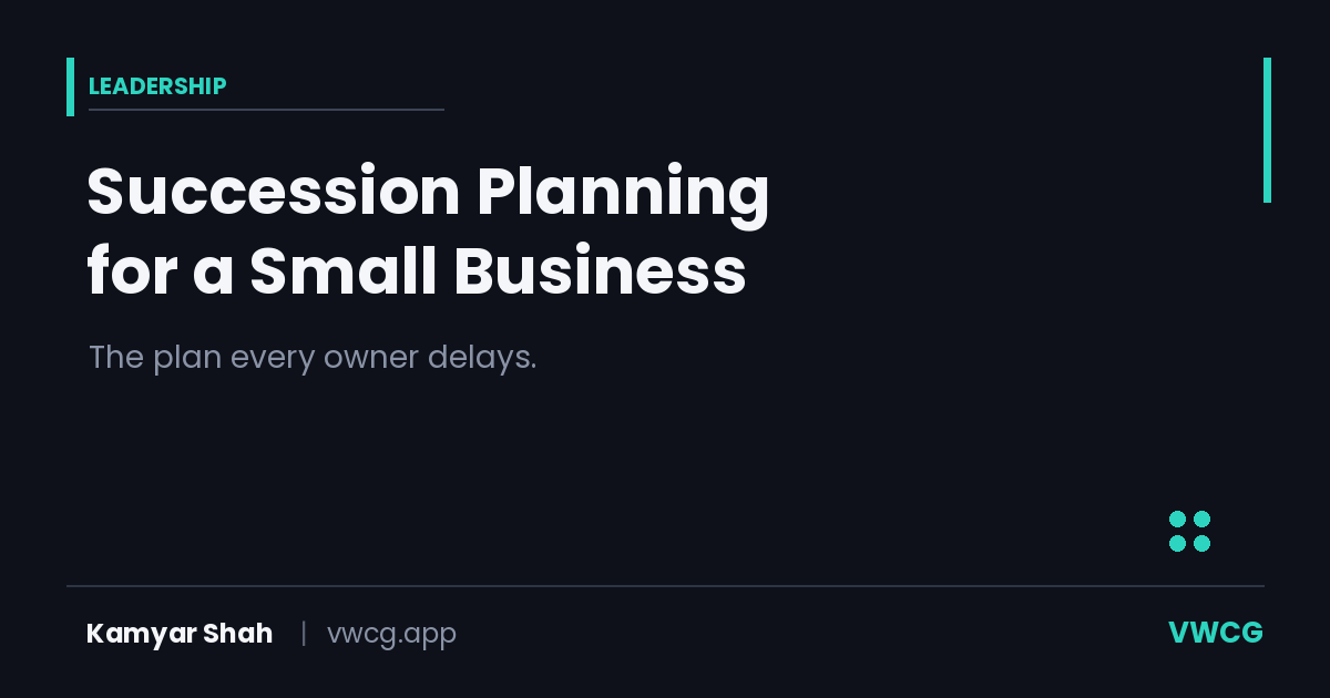 Succession Planning for a Small Business: The Plan Every Owner Delays